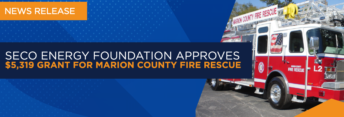 News Release SECO Energy Foundation Approves $5,319 Grant For Marion County Fire Rescue